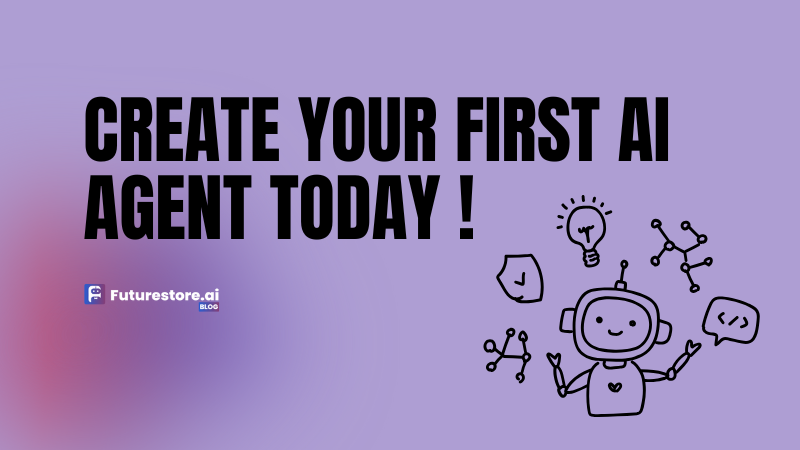 Create Your First AI Agent Today