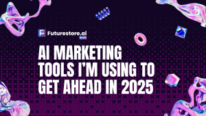 AI Marketing Tools I’m Using to Get Ahead in 2025
