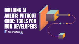 Building AI Agents Without Code: Tools for Non-Developers