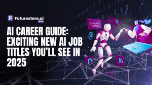 AI Career Guide: Exciting New AI Job Titles You’ll See in 2025