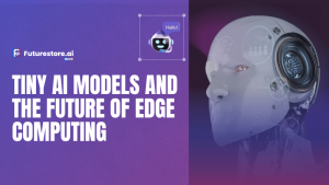 Tiny AI Models and the Future of Edge Computing: Faster, Smarter, and More Private AI