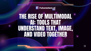 The Rise of Multimodal AI: Tools That Understand Text, Image, and Video Together