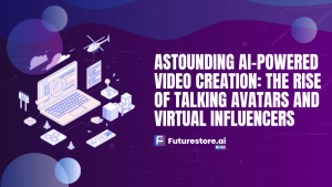 Astounding AI-Powered Video Creation: The Rise of Talking Avatars and Virtual Influencers
