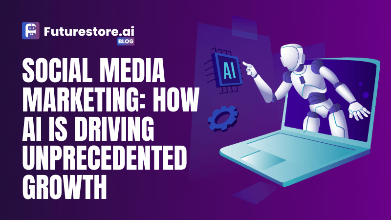 Social Media Marketing: How AI Is Driving Unprecedented Growth