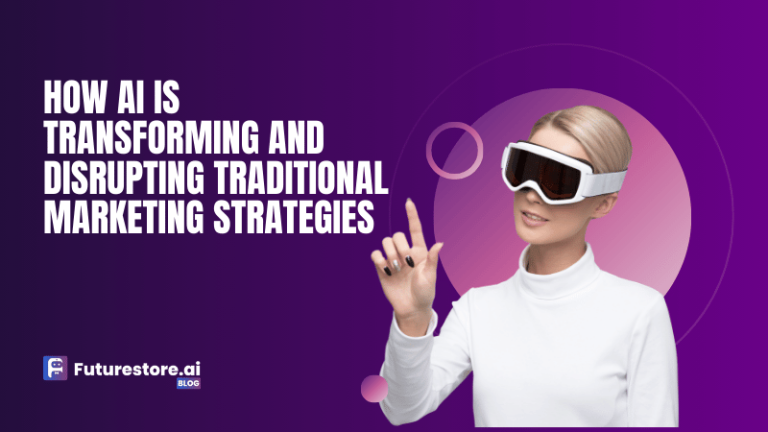 How AI Is Transforming and Disrupting Traditional Marketing Strategies