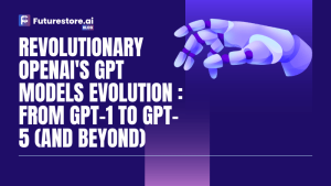 Revolutionary OpenAI's GPT Models Evolution : From GPT-1 to GPT-5 (and Beyond)